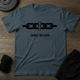 Earned Not Given T-Shirt