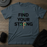 Find Your Strong T-Shirt