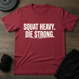 Squat Heavy Die Strong T-Shirt