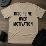 Discipline Over Motivation T-Shirt