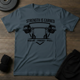 Strength is Earned  T-Shirt