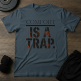 Comfort Is A Trap T-Shirt