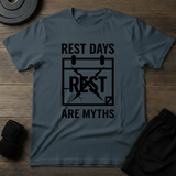 Rest Days Are Myths  T-Shirt