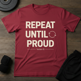 Repeat Until Proud T-Shirt